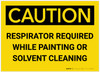 Caution: Respirator Required While Painting or Solvent Cleaning - Label
