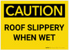 Caution: Roof Slippery When Wet - Label Caution: Roof Slippery When Wet - Label