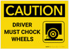 Caution: Driver Must Chock Wheels with Graphic - Label Caution: Driver Must Chock Wheels with Graphic - Label
