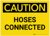 Caution: Hoses Connected - Label