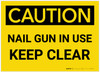 Caution: Nail Gun In Use Keep Clear - Label