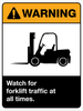 Warning - Watch for forklift traffic at all times