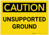 Caution: Unsupported Ground - Label