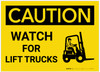 Caution: Watch for Lift Trucks Landscape with Graphic - Label