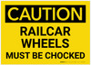 Caution: Railcar Wheels Must be Chocked - Label
