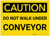 Caution: Do Not Walk Under Conveyor - Label Caution: Do Not Walk Under Conveyor - Label