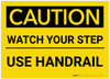 Caution: Watch Your Step/Use Handrail - Label Caution: Watch Your Step/Use Handrail - Label