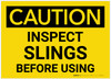 Caution: Inspect Slings Before Using - Label Caution: Inspect Slings Before Using - Label