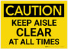 Caution: Keep Aisle Clear at All Times - Label