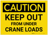 Caution: Keep Out From Under Crane Loads - Label Caution: Keep Out From Under Crane Loads - Label