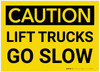 Caution: Lift Trucks Go Slow - Label