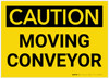 Caution: Moving Conveyor - Label