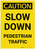 Caution: Slow Down Pedestrian Traffic Portrait - Label Caution: Slow Down Pedestrian Traffic Portrait - Label
