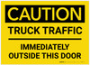 Caution: Truck Traffic Immediately Outside this Door - Label
