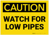 Caution: Watch For Low Pipes - Label