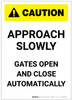 Caution: Approach Slowly Gates Open And Close Automatically Portrait - Label