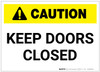 Caution: Keep Doors Closed - Label Caution: Keep Doors Closed - Label