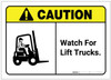 Caution: Watch For Lift Trucks with Graphic ANSI - Label