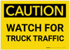 Caution: Watch for Truck Traffic - Label