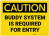 Caution: Buddy System is Required for Entry - Label
