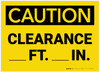 Caution: Clearance Feet Inches - Label Caution: Clearance Feet Inches - Label