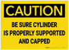 Caution: Be Sure Cylinder is Properly Supported and Capped - Label