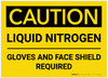 Caution: Liquid Nitrogen Gloves and Face Shield Required - Label Caution: Liquid Nitrogen Gloves and Face Shield Required - Label