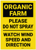 Caution: Organic Farm/Please Do Not Spray Watch Wind Speed and Direction - Label Caution: Organic Farm/Please Do Not Spray Watch Wind Speed and Direction - Label