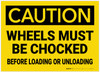 Caution: Wheels Must Be Chocked Before Loading Or Unloading - Label