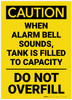 Caution: When Alarm Bell Sounds Tank Is Filled To Capacity Vertical - Label Caution: When Alarm Bell Sounds Tank Is Filled To Capacity Vertical - Label