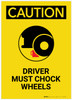 Caution: Driver Must Chock Wheels Portrait - Label