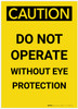 Caution: PPE Do Not Operate Without Eye Protection Portrait - Label Caution: PPE Do Not Operate Without Eye Protection Portrait - Label