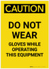 Caution: PPE Do Not Wear Gloves With Equipment Portrait - Label
