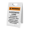 Warning: Suspended Load - Authorized Personnel Only - Contact Shift Superintendent - A-Frame Sign Warning: Suspended Load - Authorized Personnel Only - Contact Shift Superintendent - A-Frame Sign