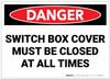 Danger: Switch Box Cover Must be Closed at All Times - Label