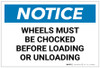Notice: Wheels Must Be Chocked Before Loading Or Unloading - Label