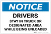 Notice: Drivers Stay In Truck Or Designated Area While Being Unloaded - Label