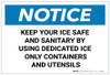 Notice: Keep Your Ice Safe by Using Dedicated Ice Only Containers - Label Notice: Keep Your Ice Safe by Using Dedicated Ice Only Containers - Label