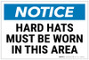 Notice: Hard Hats Must Be Worn In This Area Landscape - Label Notice: Hard Hats Must Be Worn In This Area Landscape - Label