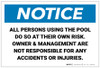 Notice: All Persons Using Pool At Own Risk Owner Management Not Responsible Landscape - Label