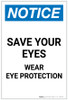 Notice: Save your Eyes - Wear Eye Protection Portrait - Label Notice: Save your Eyes - Wear Eye Protection Portrait - Label