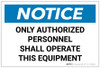 Notice: Only Authorized Personnel Shall Operated This Equipment - Label Notice: Only Authorized Personnel Shall Operated This Equipment - Label