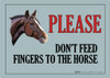 Please Don't Feed Fingers to the Horse - Wall Sign Please Don't Feed Fingers to the Horse - Wall Sign