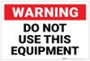 Warning: Do Not Use this Equipment (White) - Label