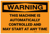 Warning: Machine Automatically Controlled - Label Warning: Machine Automatically Controlled - Label