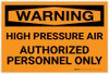 Warning: High Pressure Air Authorized Personnel Only - Label