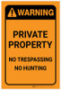 Warning: Private Property No Trespassing No Hunting Portrait  - Label Warning: Private Property No Trespassing No Hunting Portrait  - Label