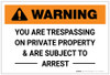Warning: You Are Trespassing on Private Property & Are Subject to Arrest Landscape - Label Warning: You Are Trespassing on Private Property & Are Subject to Arrest Landscape - Label