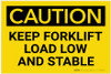 Caution: Keep Forklift Load Low And Stable - Label
