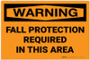 Warning: Fall Protection Required in This Area - Label Warning: Fall Protection Required in This Area - Label